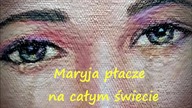 MARYJA PŁACZE . NA CAŁYM ŚWIECIE.