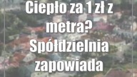 Ciepło za 1 zł z metra? Spółdzielnia zapowiada energetyczną rewolucję