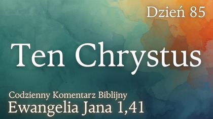 Ten Chrystus | Ewangelia Jana 1,41 | Komentarz wers po wersie | Fabian Błaszkiewicz