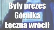 Były prezes Górnika Łęczna wrócił do pracy