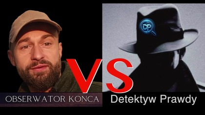 Obserwator końca VS Detektyw Prawdy