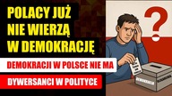Polacy już nie wierzą w demokrację | Demokracji w Polsce nie ma | Dywersanci w Polityce