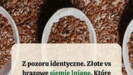  Złote vs brązowe siemię lniane  które lepsze?