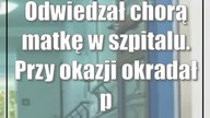 Odwiedzał chorą matkę w szpitalu.  Przy okazji okradał pacjentów