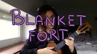 Blanket Fort (original ukulele song)