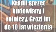 Kradli sprzęt budowlany i rolniczy.  Grozi im do 10 lat więzienia