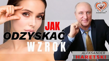 Koncentrat z glistnika Haretski https://medycynaludowa.com/shop/pl/zdrowie/64-koncentrat-z-glistnika-haretski-5903887840064.html 
16 Sposobów na Lepszy Wzrok i 16 Przyczyn Utraty Wzroku. Edukacja. Część 1. Aleksander Haretski. - https://www.youtube.com/watch?v6dI4x9KQblk 
Ćwiczenia, które leczą WZROK. Jak Poprawić Wzrok. Możesz Sam Siebie Wyleczyć! - https://www.youtube.com/watch?vBStWc-1tg4E 

Jak Odzyskać Wzrok? Nowatorska Metoda Przywracania Wzroku Aleksandra Haretskiego

Aleksander HARETSKI, założyciel Akademii Medycyny Regeneracyjnej, przedstawia nowatorskie metody przywracania wzroku. Podkreśla, że regeneracja organizmu wymaga zaangażowania samego pacjenta. Przykłady osób, które poprawiły wzrok dzięki kroplom i ćwiczeniom, pokazują skuteczność tych naturalnych metod. Kluczowe jest regularne stosowanie oraz dbałość o zdrowie całego organizmu.

00:00  WSTĘP
01:29  KROPLE | MAŚĆ DO OCZU
03:57   OKULARY, WZROK, KROPLE, ĆWICZENIA
09:13  WYJAŚNIENIA I PRZYKŁADY POWROTU DO ZDROWIA
12:27  DYSCYPLINA DROGĄ DO ZDROWIA
14:18  ŻYCIE Z OKULARAMI
18:14  HISTORIA UZDROWIENIA WZROKU
22:21 - KROPLE DO OCZU
24:07  PODSUMOWANIE 

** OŚWIADCZENIE **
Wszystkie materiały prezentowane w tym filmie i na kanale mają charakter wyłącznie informacyjny i edukacyjny oraz odzwierciedlają osobiste opinie autora i gości. Nie stanowią one instrukcji działania ani substytutu konsultacji z lekarzem.


#zdrowie #wzrok #oczy