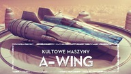 Kultowe Maszyny: A-WINGNajlepszy myśliwiec RebeliiHOLOCRON
