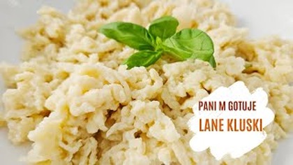 Lane kluski jak u babci.  Po prostu pyszne!
