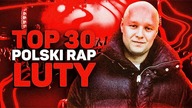 TOP 30 POLSKI RAP/TRAP - LUTY 2023