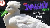 500-550 Sub Special - Impossible Quiz 1 ~Part 1~ - Czo ta kaczka ;_;