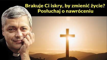 Brakuje Ci iskry, by zmienić życie? Posłuchaj o nawróceniu #pawlukiewicz