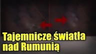Niezwykłe światła na niebie zostały uwiecznione nad Rumunią