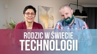 Jak to ogarnąć? Rodzic w świecie TECHNOLOGII