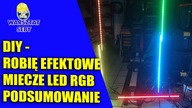 DIY: Robię efektowe miecze LED RGB - podsumowanie