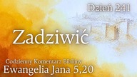 Zadziwić | Ewangelia Jana 5,20 | Komentarz wers po wersie | Fabian Błaszkiewicz