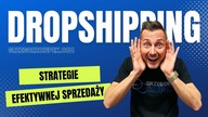Skuteczne Strategie Sprzedaży w Dropshippingu w 2023 roku