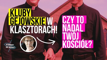 Gejowskie kluby w Kościele! Czy to nadal Twój Kościół? | Którędy do Nieba