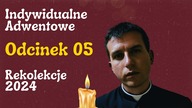 Adwent 2024 - Przestań Pędzić, Zacznij Słuchać - Odcinek 05 - Indywidualne Rozważania