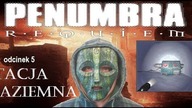 Penumbra: Requiem - Stacja naziemna (odc. 5)