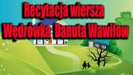 Recytacja: Wędrówka Danuta Wawiłow (cały wiersz)