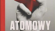 Sławomir Cenckiewicz - Atomowy Szpieg.  Ryszard Kukliński i Wojna Wywiadów.