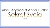 Sekret Życia Akari Aryaca feat Anna Turska 528 hz