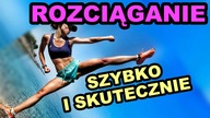 OPTYMALNE ROZCIĄGANIE CAŁEGO CIAŁA, ROZCIĄGANIE DO SZPAGATU - STRETCHING