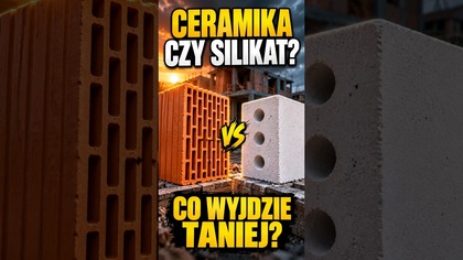 Ceramika czy silikat? Tańszy bloczek może oznaczać droższe ściany!
