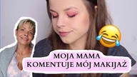 MAMA KOMENTUJE MÓJ MAKIJAŻ/ MOM DOES MY VOICEOVER 