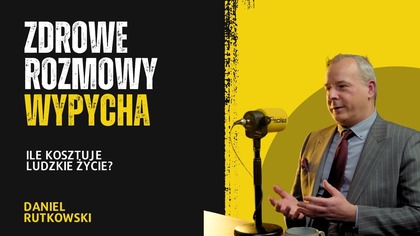 Zdrowe Rozmowy Wypycha: Ile warte jest ludzkie życie?