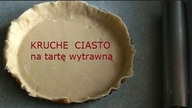 doskonałe KRUCHE CIASTO na tarty wytrawne