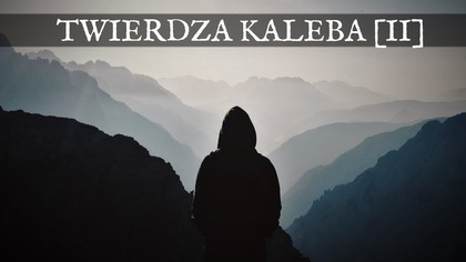 Gdzie jest Twój Hebron? - Twierdza Kaleba - Konferencja dla mężczyzn (cz. 2)