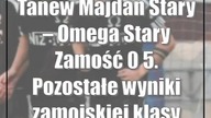 Tanew Majdan Stary  Omega Stary Zamość 0:5.  Pozostałe wyniki zamojskiej klasy okręgowej