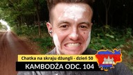 Kambodża - Chatka na skraju dżungli - dzień 50 (odc.  104)
