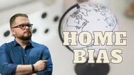 HOME BIAS, czyli czemu powinniśmy inwestować globalnie a nie lokalnie