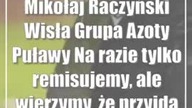 Mikołaj Raczyński (Wisła Grupa Azoty Puławy): Na razie tylko remisujemy, ale wierz...