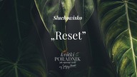 Słuchowisko #20 | Reset | Krótki poradnik jak ogarnąć życie [PODCAST]
