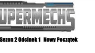 Super Mechs S2O1||Nowy Początek||