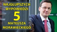 5 najgłupszych wypowiedzi Mateusza Morawieckiego
