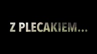 ZAPOWIEDŹ ODC. 1 Z PLECAKIEM W ...  PUSZCZY