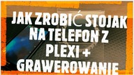 Jak zrobić stojak na telefon z plexi + grawerowanie.