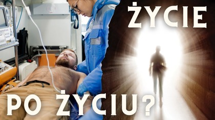 Jak Badania Nad Śmiercią Kliniczną Dowodzą Prawdziwości Biblii? | Ochrzczeni w jedno Ciało, odc.  36