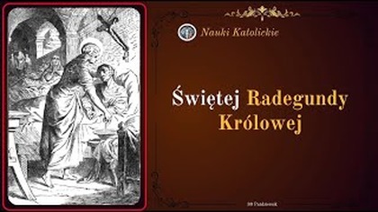 Królowa, która umywała trędowatych - św.  Radegunda (30 października)