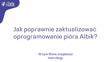 Aktualizacja oprogramowania piór Albik 1. 0 i 2. 0 | Albi
