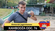 Kambodża - Khmerski Jagermeister (odc.  76)