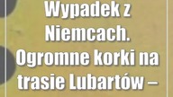 Wypadek z Niemcach.  Ogromne korki na trasie Lubartów  Lublin