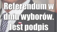 Referendum w dniu wyborów.  Jest podpis prezydenta