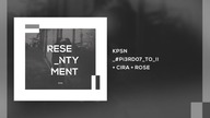 KPSN - #Pi3RD07 TO !! / feat. Cira x Rose