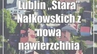 Lublin: Stara Nałkowskich z nową nawierzchnią